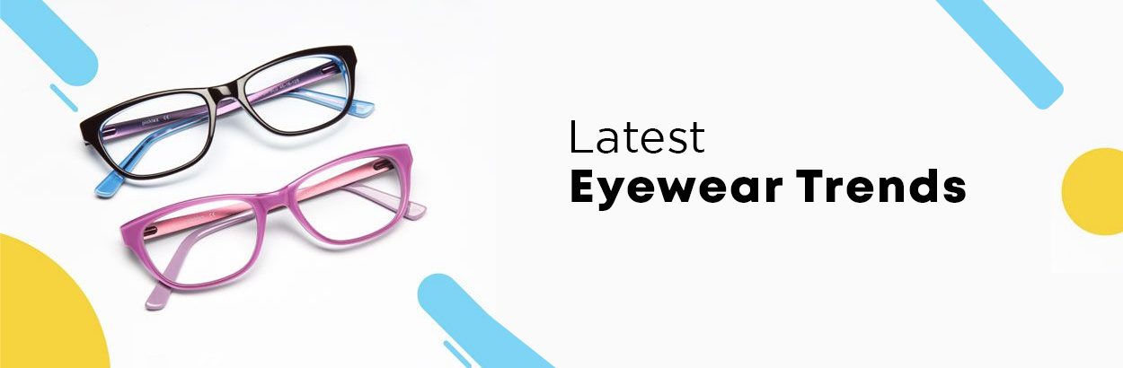 Latest Eyewear Trends